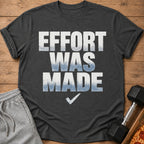 Dark grey t-shirt with "EFFORT WAS MADE" text and a checkmark.