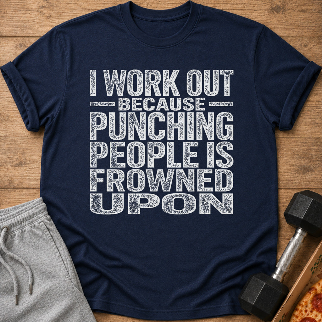Navy t-shirt with text: I workout because punching people is frowned upon.