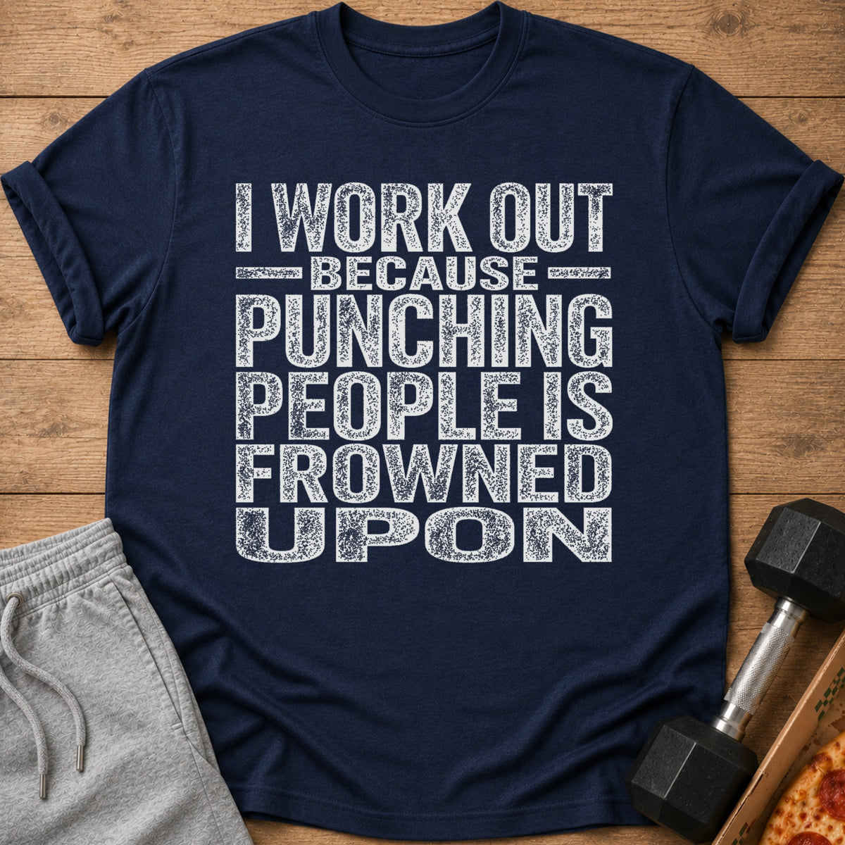 Navy t-shirt with text: I workout because punching people is frowned upon.