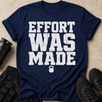 Navy t-shirt with white text "EFFORT WAS MADE" and a kettlebell graphic.