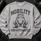 Grey sweatshirt with a frog lifting weights and text that reads MOBILITY UNFORTUNATELY.