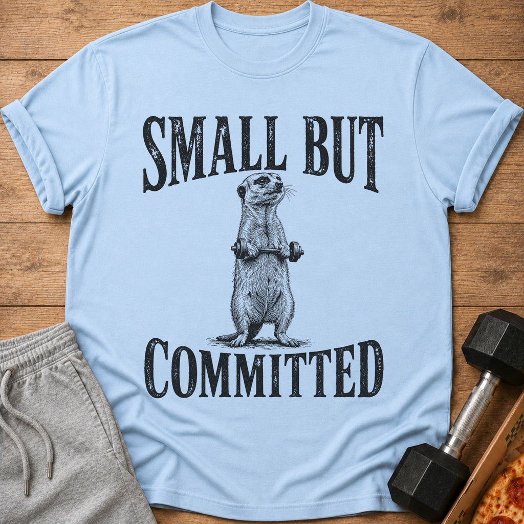 Light blue t-shirt with a meerkat lifting weights and text "SMALL BUT COMMITTED".
