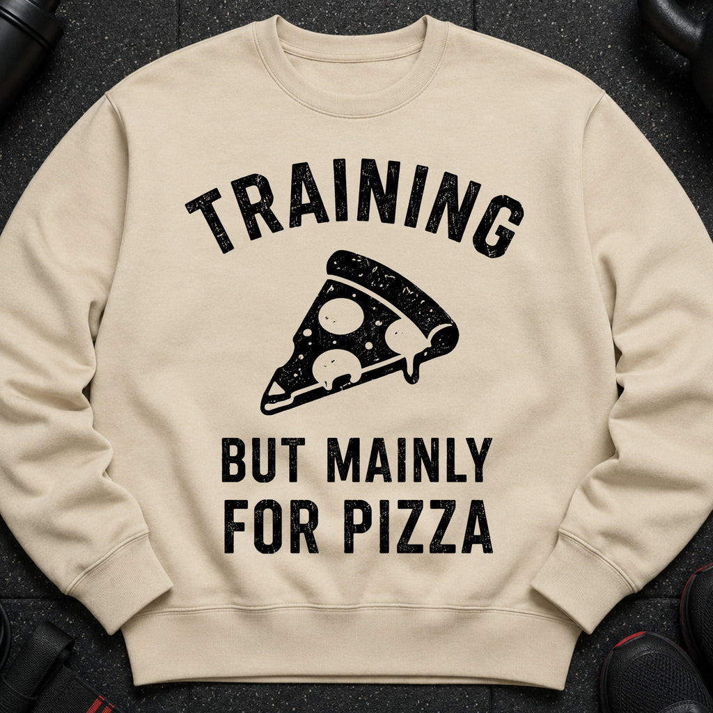 Light tan sweatshirt with "TRAINING BUT MAINLY FOR PIZZA" text and a pizza slice graphic.