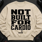 Crewneck sweatshirt with black distressed text "NOT BUILT FOR CARDIO" and treadmill graphic.
