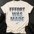 Cream t-shirt with "EFFORT WAS MADE" text and checkmark.