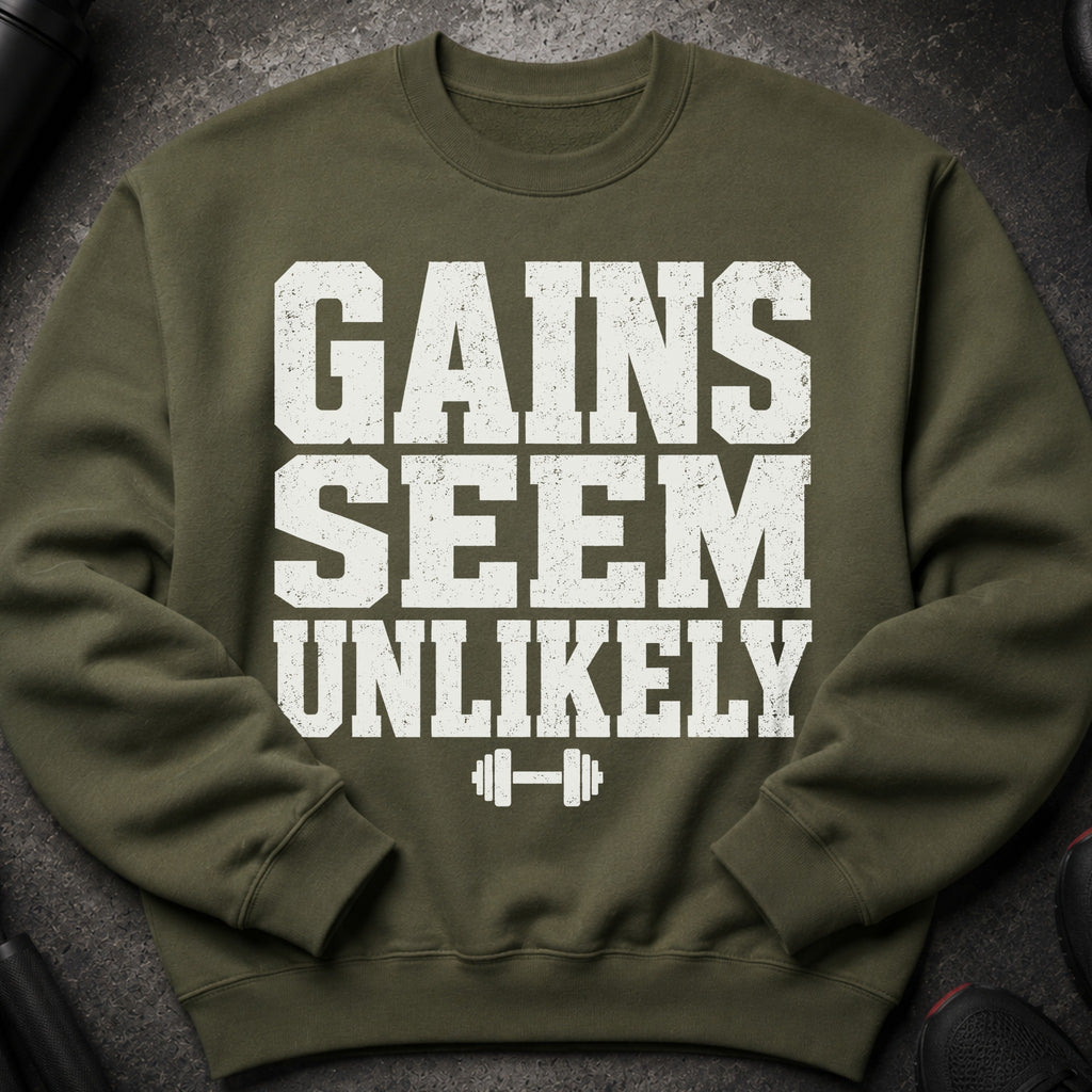 Olive green sweatshirt with white distressed text "GAINS SEEM UNLIKELY" and a dumbbell graphic.