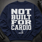 Navy sweatshirt with white distressed text reading "NOT BUILT FOR CARDIO" and a treadmill graphic.