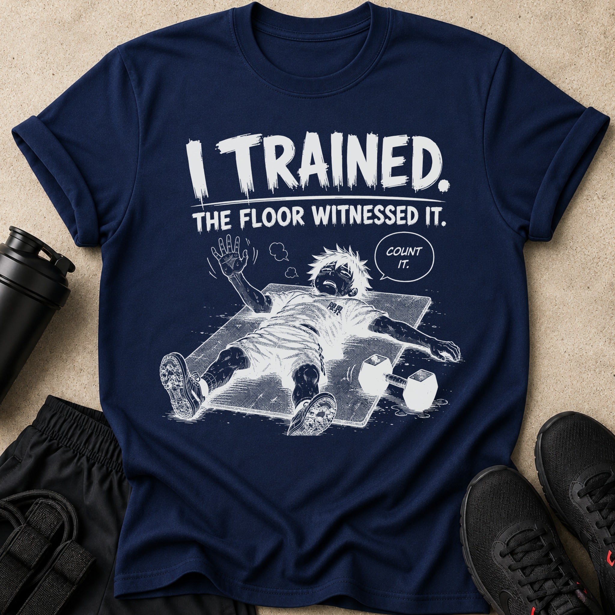 Navy t-shirt with "I TRAINED. THE FLOOR WITNESSED IT. COUNT IT." text and graphic.
