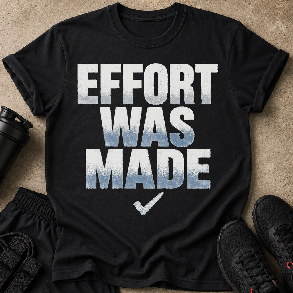 Black t-shirt with 'EFFORT WAS MADE' text and a checkmark.