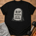 Black t-shirt with a tombstone graphic reading "RIP Motivation See You Tomorrow".