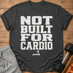 Dark grey t-shirt with distressed white text "NOT BUILT FOR CARDIO" and a treadmill icon.