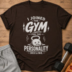 Brown t-shirt with "I Joined The Gym For The Personality Decline" graphic.
