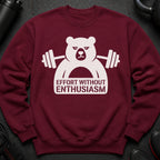Burgundy sweatshirt with a white graphic of a bear lifting weights and text "Effort Without Enthusiasm".
