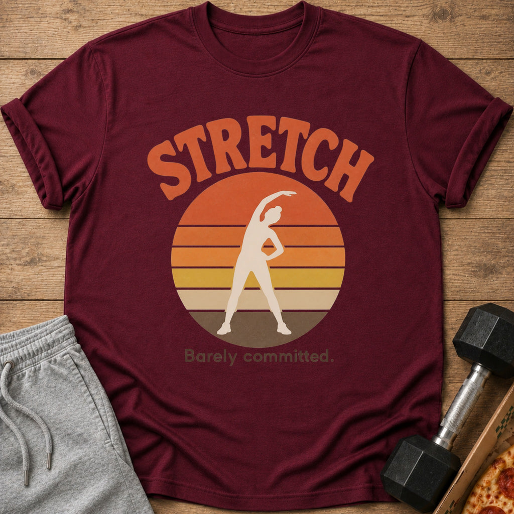 Maroon t-shirt with "STRETCH Barely committed." text and a stretching silhouette.
