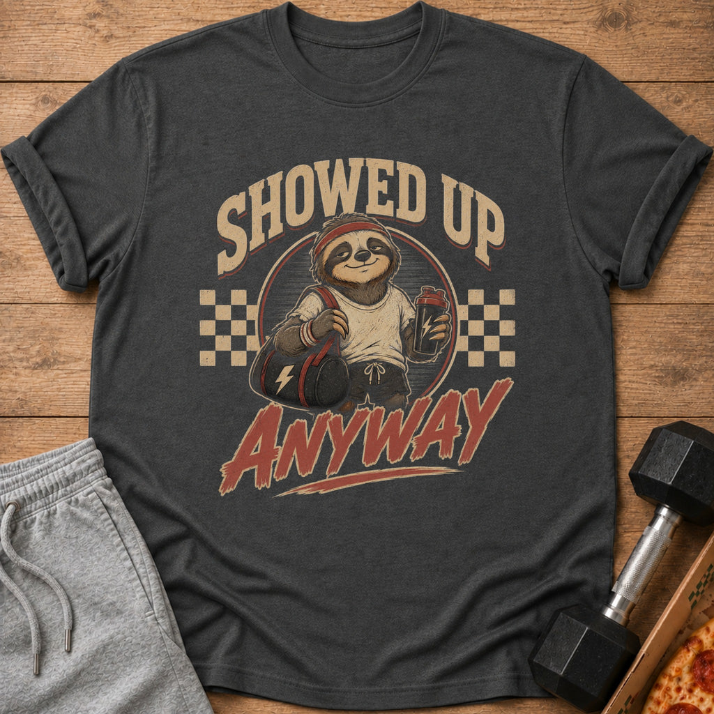Dark grey t-shirt with sloth graphic saying "Showed Up Anyway"