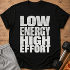 Black t-shirt with distressed white text "LOW ENERGY HIGH EFFORT".