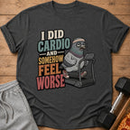 T-shirt with pigeon on treadmill and text "I DID CARDIO AND SOMEHOW FEEL WORSE."
