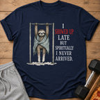 Navy t-shirt with sloth on pull-up bar and text "I SHOWED UP LATE BUT SPIRITUALLY I NEVER ARRIVED."