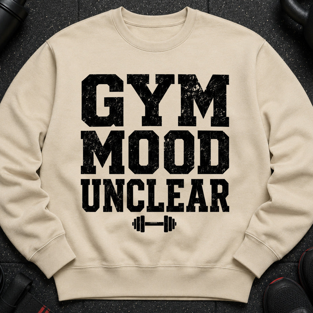 Light beige sweatshirt with black distressed text: "GYM MOOD UNCLEAR" and a dumbbell icon.