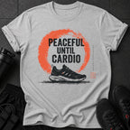 Gray t-shirt with "PEACEFUL UNTIL CARDIO" text and a running shoe graphic.
