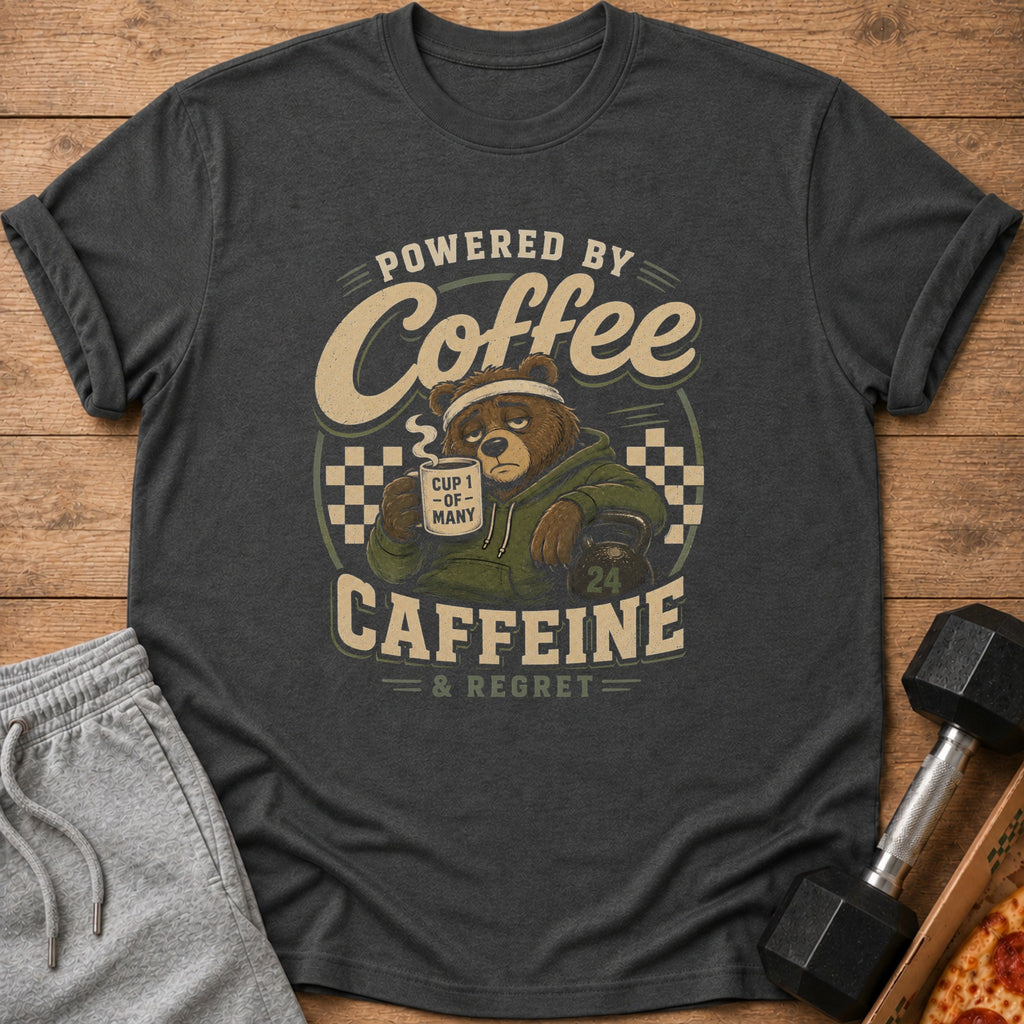 T-shirt graphic of a bear holding coffee, "Powered by Coffee Caffeine & Regret."