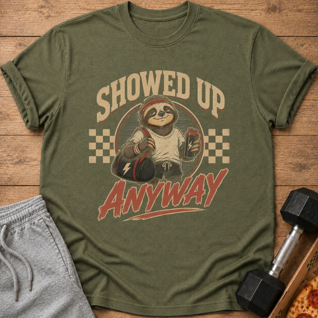 Sloth with gym bag and shaker on t-shirt reads "Showed Up Anyway".