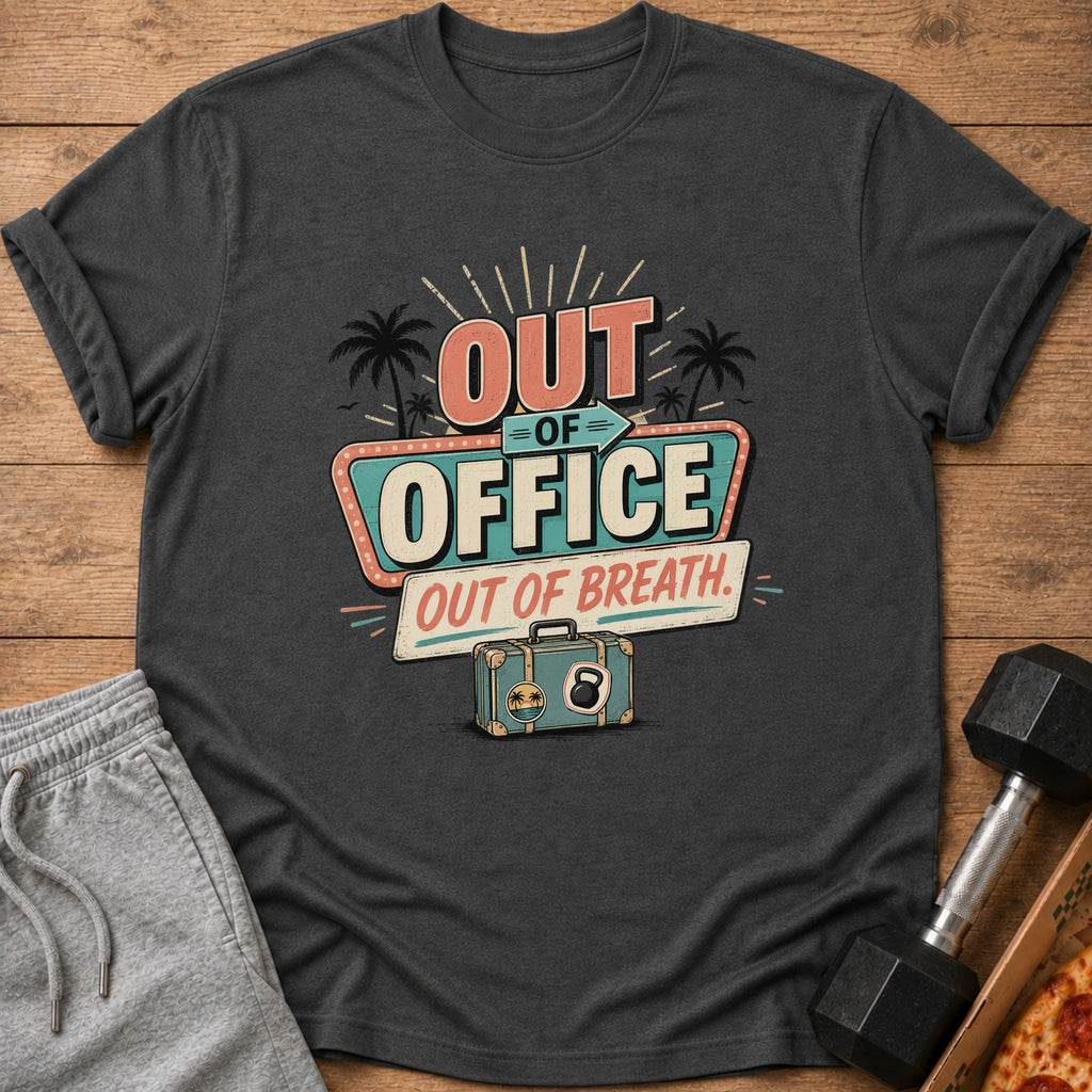 Dark gray t-shirt with "Out of Office Out of Breath" text and a suitcase.