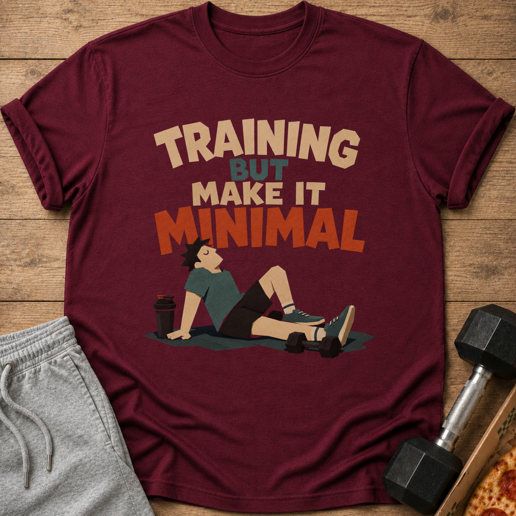 Maroon t-shirt with "TRAINING BUT MAKE IT MINIMAL" graphic and relaxed cartoon figure.