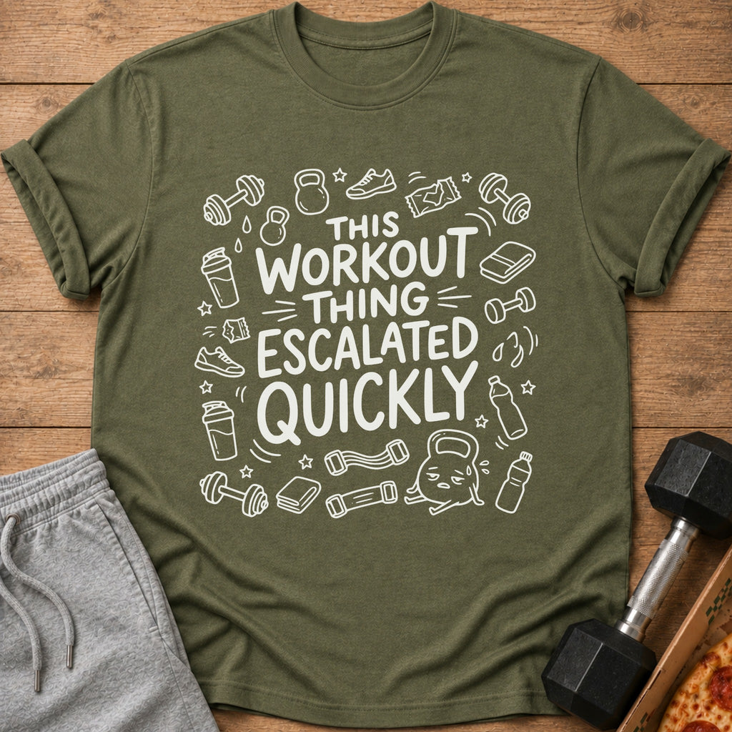 Olive green t-shirt with "This Workout Thing Escalated Quickly" text and gym icons.