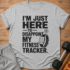 Grey t-shirt with "I'm Just Here To Disappoint My Fitness Tracker" text and graphic.