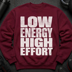 Maroon sweatshirt with white text: LOW ENERGY HIGH EFFORT.