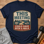 Navy t-shirt with "This Meeting Could Have Been A Walk" text and graphic.
