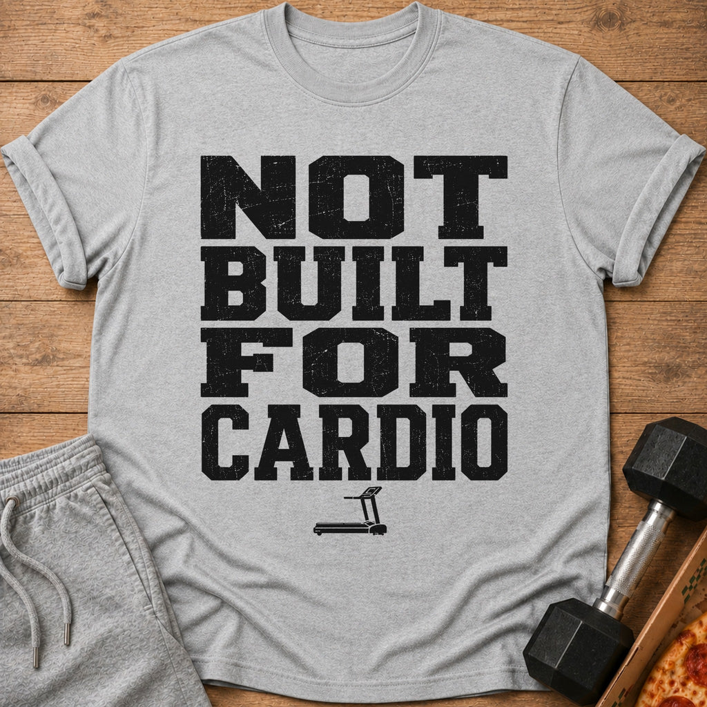 Gray t-shirt with black distressed text "NOT BUILT FOR CARDIO" and treadmill graphic.