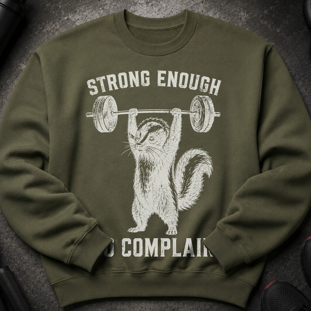 Olive green sweatshirt with distressed graphic of a chipmunk lifting a barbell, "Strong Enough" and "No Complain".