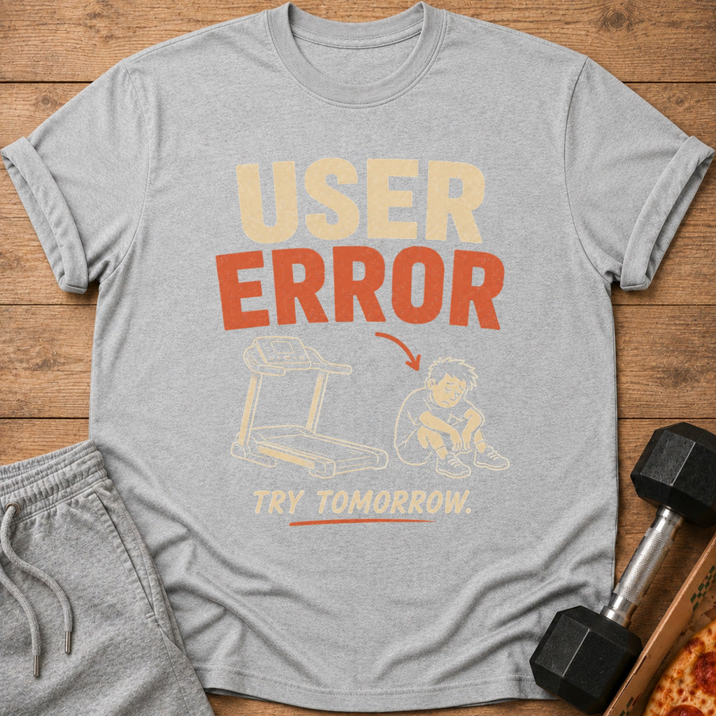 T-shirt with "User Error Try Tomorrow" text and cartoon of person next to treadmill.