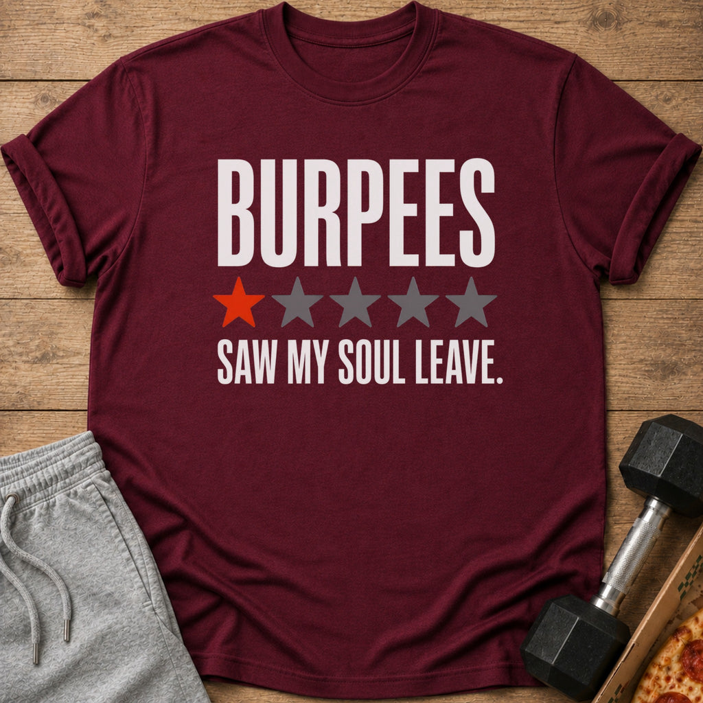 Maroon t-shirt with "BURPEES SAW MY SOUL LEAVE" and one red star.