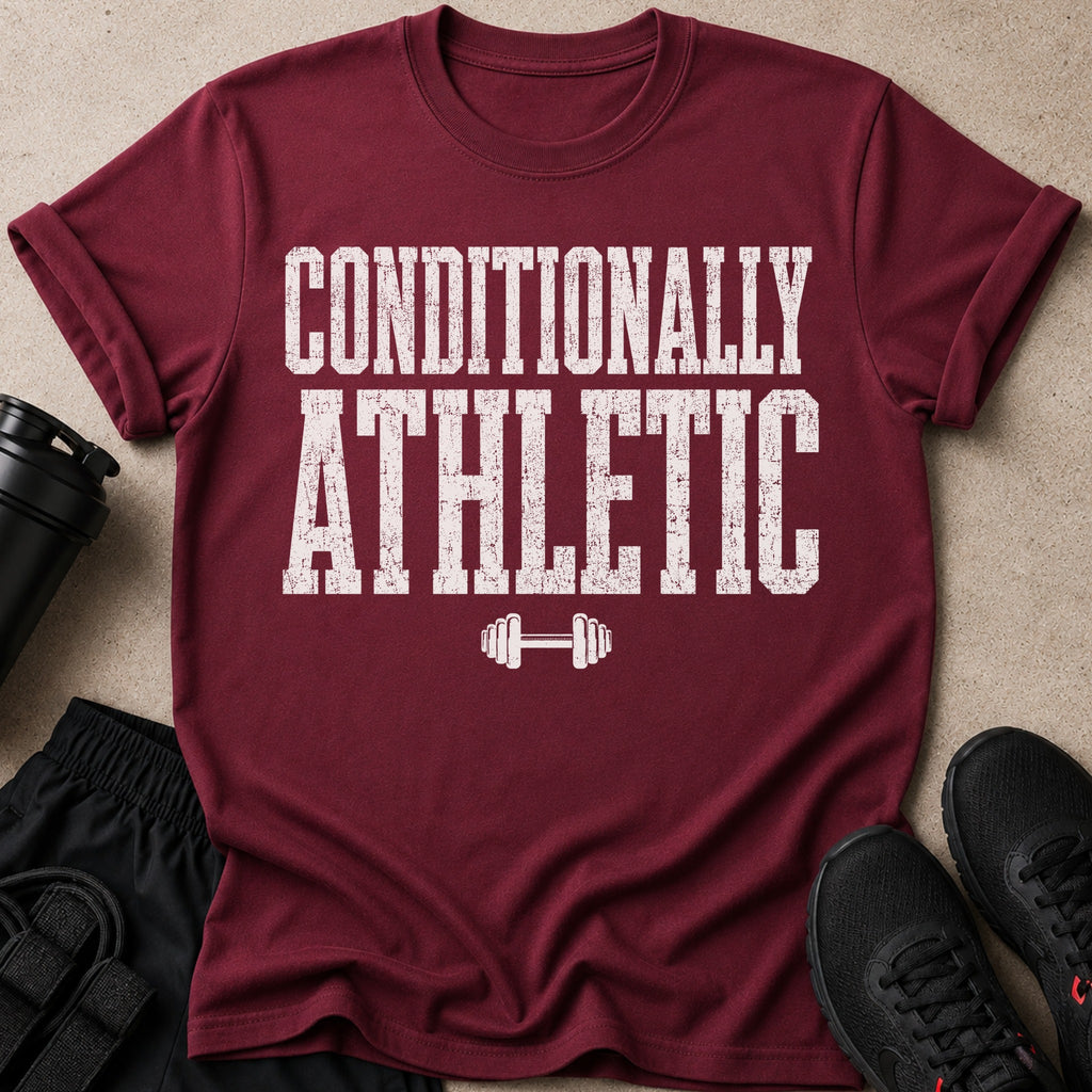 Maroon t-shirt with "CONDITIONALLY ATHLETIC" text and dumbbell graphic.