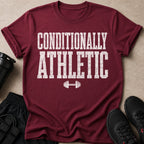 Maroon t-shirt with "CONDITIONALLY ATHLETIC" text and dumbbell graphic.