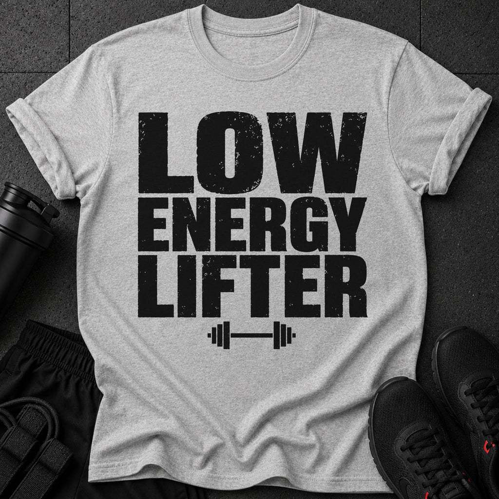 Grey t-shirt with black distressed text "LOW ENERGY LIFTER".