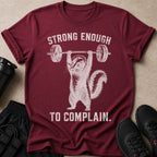 Maroon t-shirt with a graphic of a chipmunk lifting weights and text "STRONG ENOUGH TO COMPLAIN."