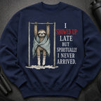 Dark navy sweatshirt with sloth hanging and text "I SHOWED UP LATE BUT SPIRITUALLY I NEVER ARRIVED."