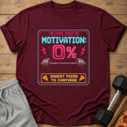Maroon t-shirt with "Game Over Motivation 0% Insert Pizza to Continue" graphic.