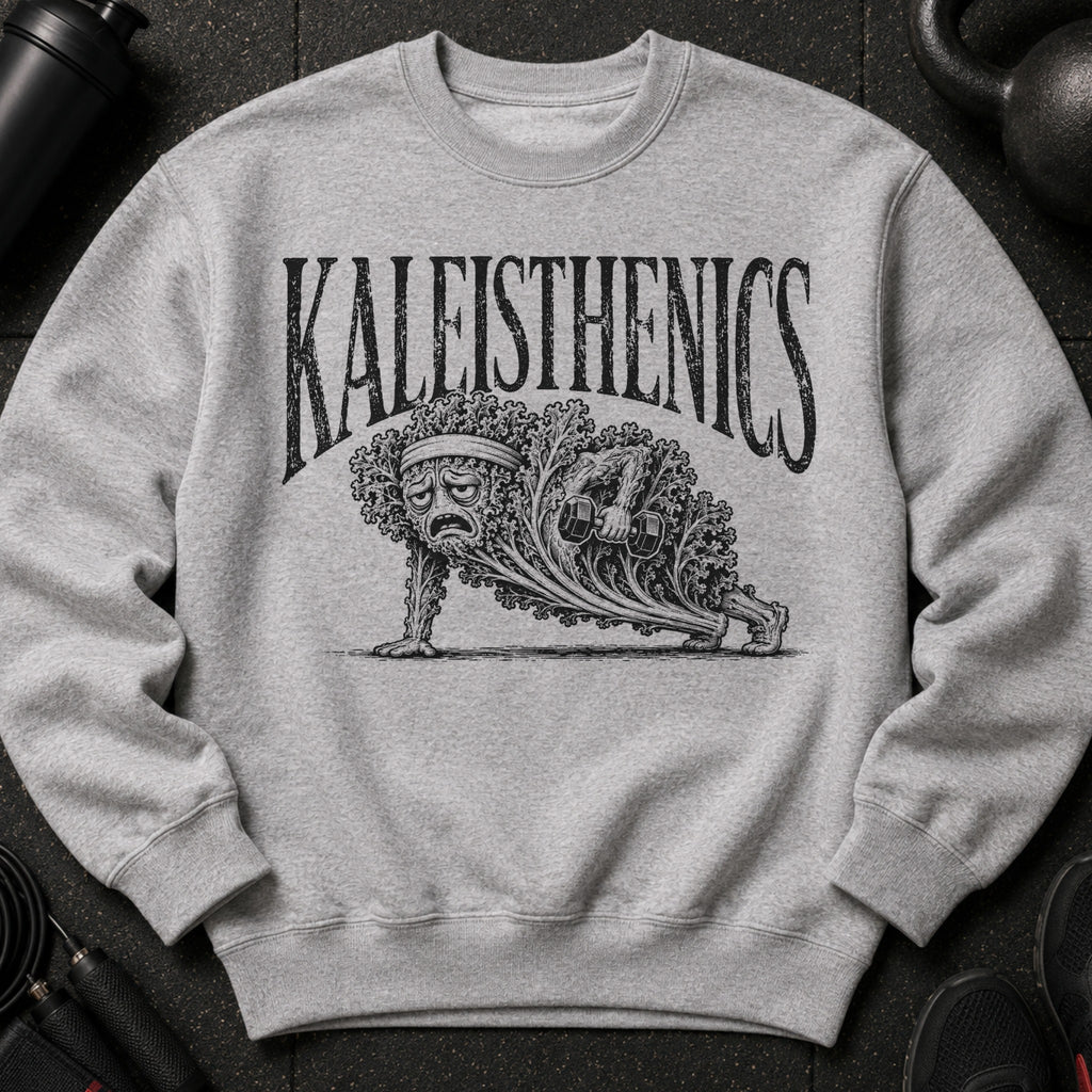 Gray sweatshirt with "KALEISTHENICS" and a sad kale character doing push-ups with dumbbells.