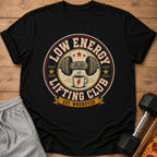 Black t-shirt with "Low Energy Lifting Club Est. Whenever" graphic.