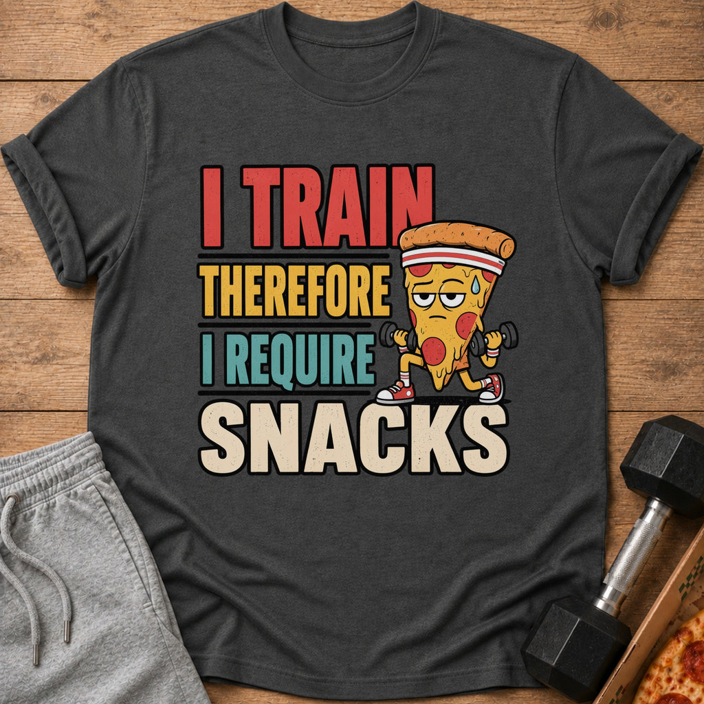 T-shirt with "I TRAIN THEREFORE I REQUIRE SNACKS" text and cartoon pizza lifting weights.