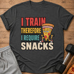 T-shirt with "I TRAIN THEREFORE I REQUIRE SNACKS" text and cartoon pizza lifting weights.