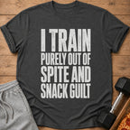 Charcoal t-shirt with white text reading "I TRAIN PURELY OUT OF SPITE AND SNACK GUILT."