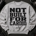 Grey crewneck sweatshirt with "Not Built For Cardio" text and a treadmill graphic.