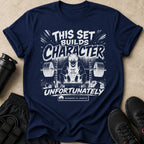 Navy t-shirt with white text and graphics: "THIS SET BUILDS CHARACTER UNFORTUNATELY"