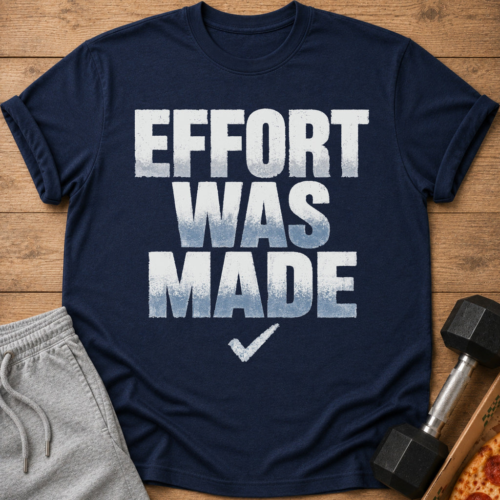 Navy t-shirt with white text "EFFORT WAS MADE" and a checkmark.